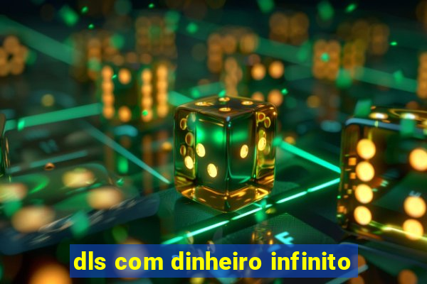 dls com dinheiro infinito